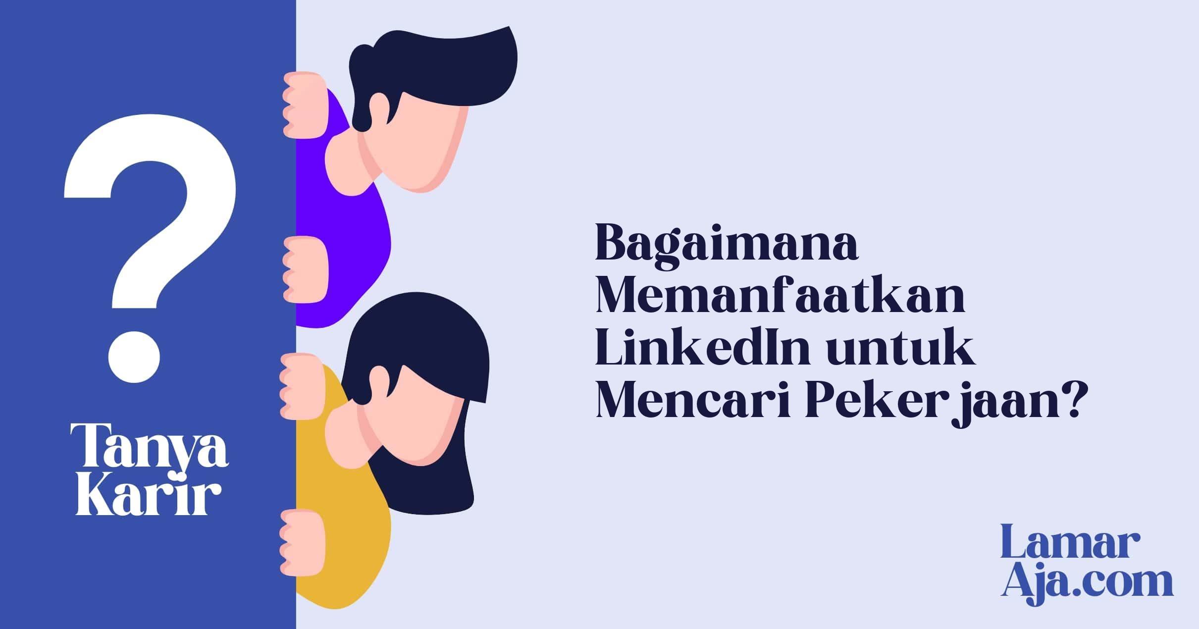 Bagaimana Memanfaatkan LinkedIn untuk Mencari Pekerjaan?